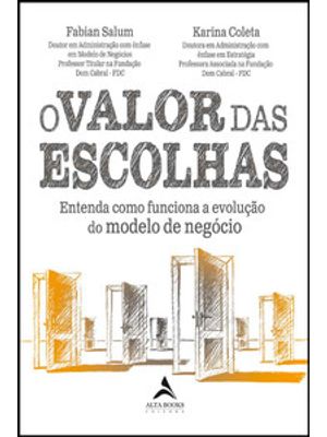 O Valor das Escolhas: Entenda Como Funciona a Evolução do Modelo de Negócio