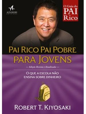 Pai Rico, Pai Pobre para Jovens: o Que a Escola Não Ensina sobre Dinheiro