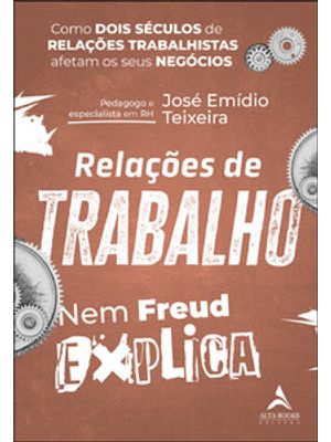 Relações de Trabalho Nem Freud Explica