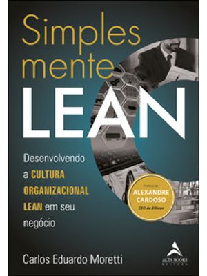 Simplesmente Lean: Desenvolvendo a Cultura Organizacional Lean em Seu Negócio