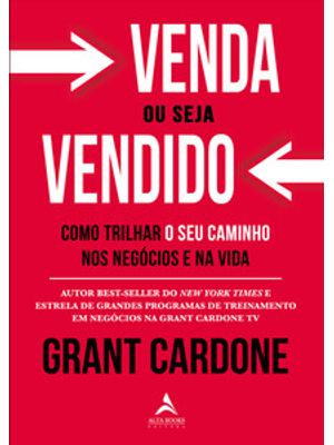 Venda Ou Seja Vendido: Como Trilhar o Seu Caminho nos Negócios e na Vida