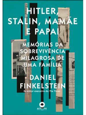 Hitler, Stalin, Mãmãe e Papai: Memórias da Sobrevivência Milagrosa de Uma Família