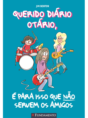 Querido Diário Otário - É para Isso Que Não Servem os Amigos