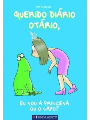 Querido Diário Otário - Eu Sou a Princesa Ou o Sapo? - 2ª Edição