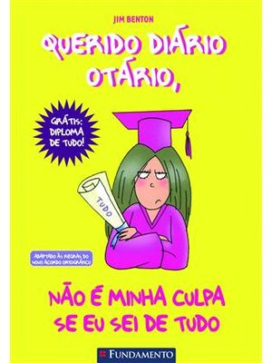 Querido Diário Otário 08 - Não e Minha Culpa Se Eu Sei de Tudo