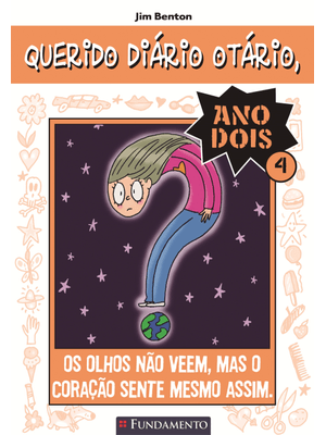 Querido Diario Otario Ano 2 - os Olhos Não Veem, Mas o Coração Sente Mesmo Assim