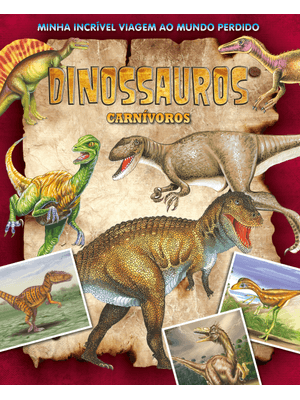 Minha Incrível Viagem Ao Mundo Perdido - Dinossauros Carnivoros