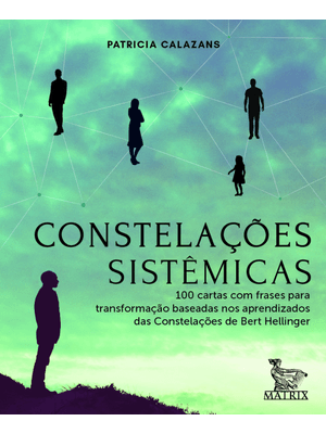 Constelações Sistêmicas: 100 Cartas Baseadas nos Aprendizados da Constelações de Bert Hellinger