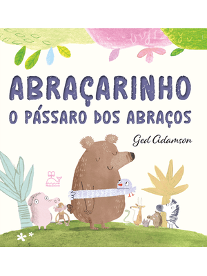 Abraçarinho - o Pássaro dos Abraços