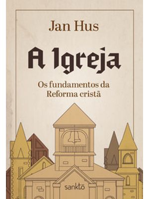 A Igreja: os Fundamentos da Reforma Cristã