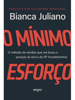 O Mínimo Esforço: o Método de Vendas Que Me Levou À Posição de Sócia da Xp Investimentos