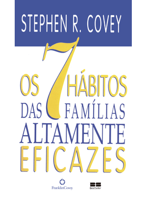 Os 7 Hábitos das Famílias Altamente Eficazes