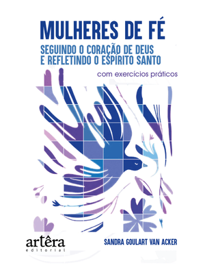 Mulheres de Fé: Seguindo o Coração de Deus e Refletindo o Espírito Santo