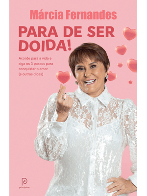 Para de Ser Doida!: Acorde para a Vida e Siga os 3 Passos para Conquistar o Amor (E Outras Dicas)