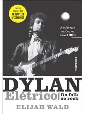 Dylan Elétrico: do Folk Ao Rock