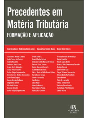 Precedentes em Matéria Tributária: Formação e Aplicação
