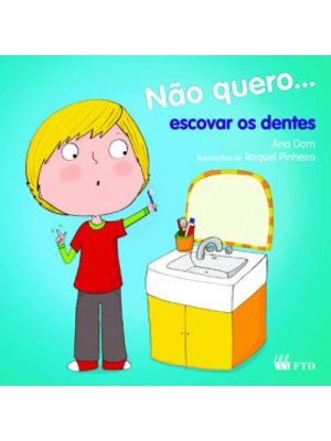 Não Quero... Escovar os Dentes