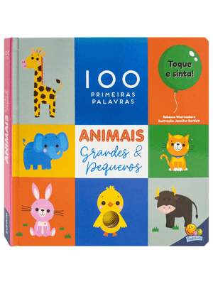 100 Primeiras Palavras - Toque e Sinta: Animais Grandes & Pequenos