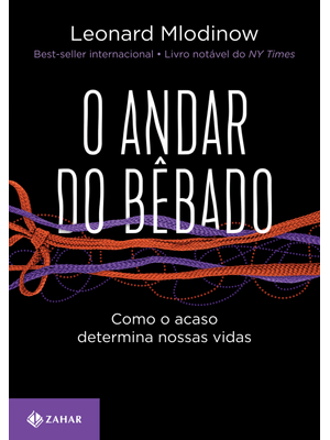 O Andar do Bêbado: Como o Acaso Determina Nossas Vidas