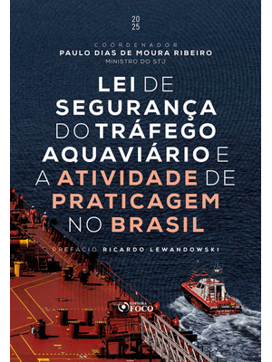 Lei de Segurança do Tráfego Aquaviário e a Atividade de Praticagem no Brasil - 1ª Ed - 2025