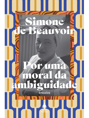 Por Uma Moral da Ambiguidade: Seguido de Pirro e Cineias