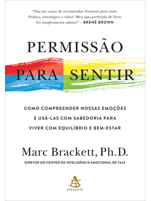 Permissão para Sentir: Como Compreender Nossas Emoções e Usá-Las com Sabedoria para Viver com Equilí