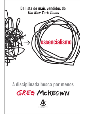Essencialismo: a Disciplinada Busca por Menos