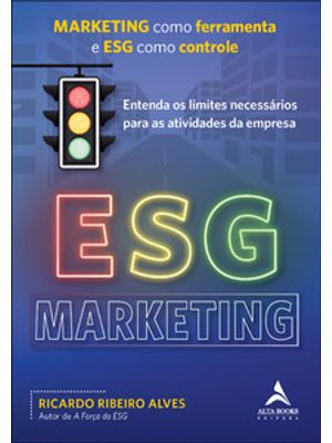 Esg Marketing: Marketing Como Ferramenta e Esg Como Controle