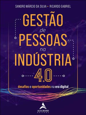 Gestão de Pessoas na Indústria 4.0: Desafios e Oportunidades na Era Digital
