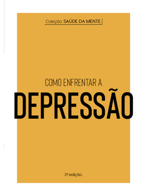 Coleção Saúde da Mente - Como Enfrentar a Depressão