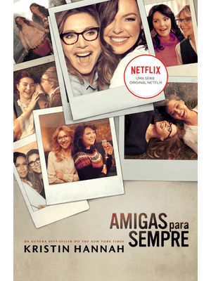 Amigas para Sempre: o Livro Que Deu Origem À Série da Netflix