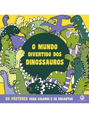 O Mundo Divertido dos Dinossauros - para Colorir e Se Encantar