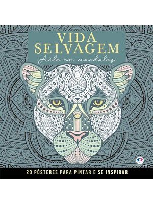 Vida Selvagem - Mandalas para Pintar e Se Inspirar