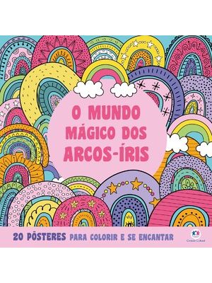 O Mundo Mágico dos Arcos-Íris - para Colorir e Se Encantar