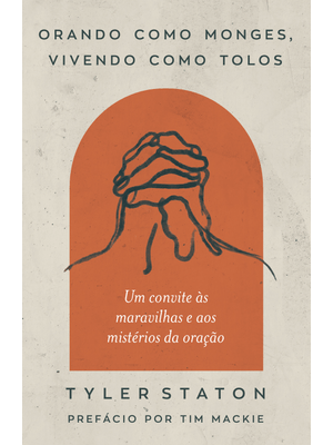 Orando Como Monges, Vivendo Como Tolos