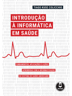 Introdução À Informática em Saúde: Fundamentos, Aplicações e Lições Aprendidas com a Informatização