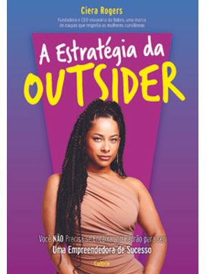 A Estratégia da Outsider: Você Não Precisa Se Encaixar no Padrão para Ser Uma Empreendedora de Suces
