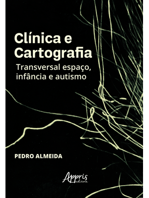 Clínica e Cartografia: Transversal Espaço, Infância e Autismo