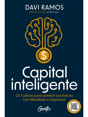 Capital Inteligente: os 7 Pilares para Construir Sua Fortuna com Liberdade e Segurança
