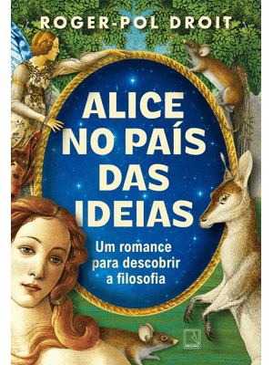 Alice no País das Ideias: Um Romance para Descobrir a Filosofia