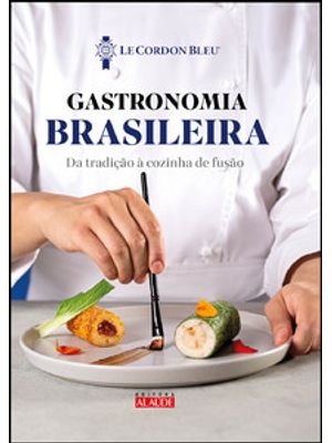 Gastronomia Brasileira: da Tradição À Cozinha de Fusão
