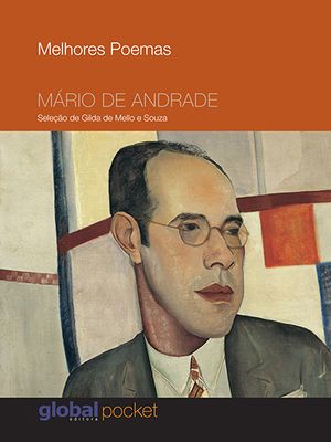 Melhores Poemas Mário de Andrade: Seleção e Prefácio: Gilda de Mello e Souza
