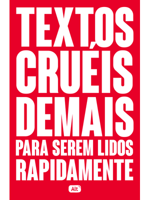 Textos Cruéis Demais para Serem Lidos Rapidamente