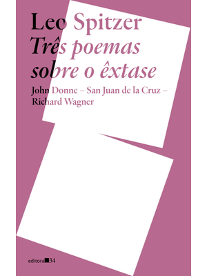 Três Poemas sobre o Êxtase:: John Donne, San Juan de La Cruz, Richard Wagner