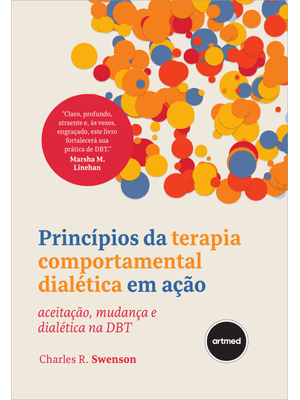 Princípios da Terapia Comportamental Dialética em Ação: Aceitação, Mudança e Dialética na Dbt