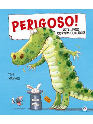 Perigoso! Este Livro Contém Coelhos!
