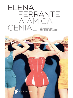 A Amiga Genial (Eleito o Melhor Livro do Século Xxi pelo Nyt)