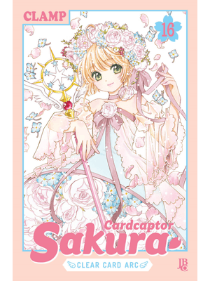 Cardcaptor Sakura - Clear Card Arc - Vol. 16