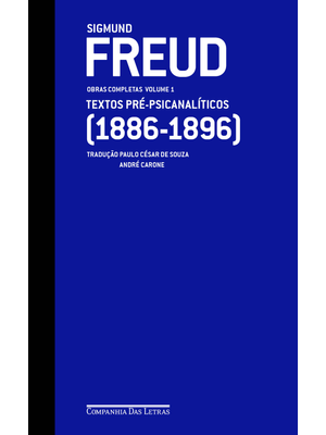 Freud (1886-1896) — Obras Completas Volume 1: Textos Pré-Psicanalíticos