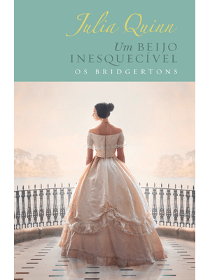 Um Beijo Inesquecível – Edição Luxo (Os Bridgertons – Livro 7): o Livro de Hyacinth